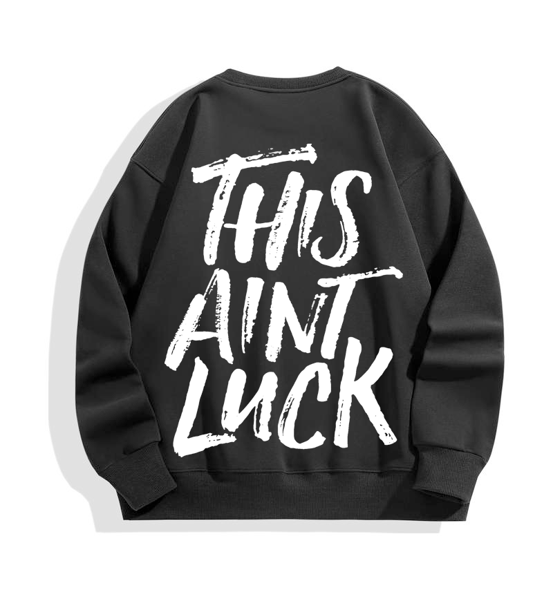 This Ain't Luck Crewneck - Black